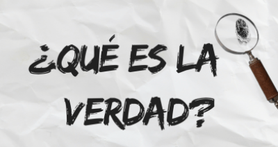 ¿Existe una sola verdad? o ¿Todos tienen una?
